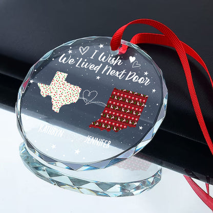 I Wish We Lived Next Door | Personalized 1-Side Round Glass Ornament JSURGOPPH2292T