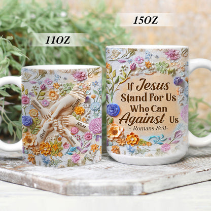 If Jesus Stand For Us Who Can Against Us | Personalized White Ceramic Mug