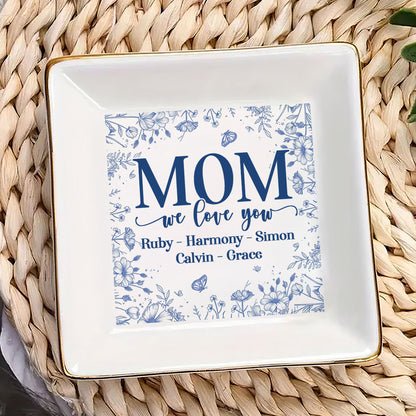 We Love You Mom | Personalized Jewelry Dish