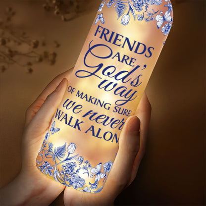 A Friend Is God's Way Of Making Sure We Never Walk Alone | Personalized Bottle Lamp