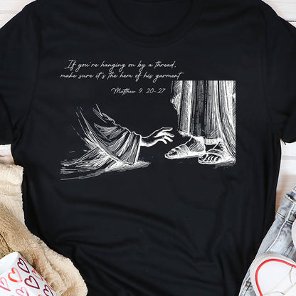 Be Sure It's The Hem Of His Garment |  2D Unisex T-shirt