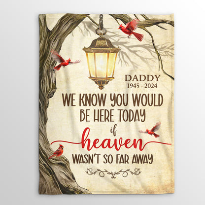 We Know You Would Be Here Today | Personalized Fleece Blanket