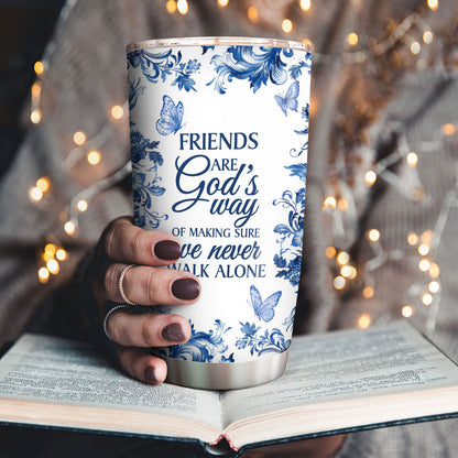 A Friend Is God's Way Of Making Sure We Never Walk Alone | Personalized Stainless Steel Tumbler