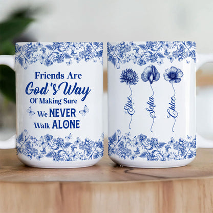 Friends Are God's Way Of Making Sure We Never Walk Alone | Personalized Ceramic Coffee Mug