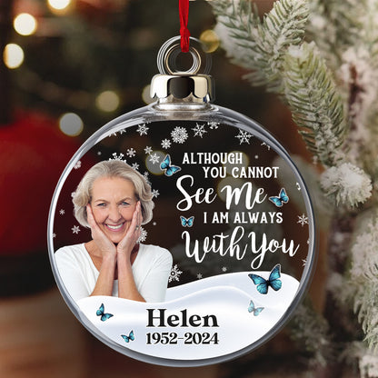 Although You Cannot See Me I'm Always With You | Personalized 1-Side Acrylic Ornament JSACOPTN2550L