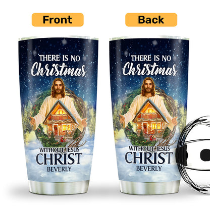 There Is No Christmas Without Jesus Christ | Personalized Stainless Steel Tumbler