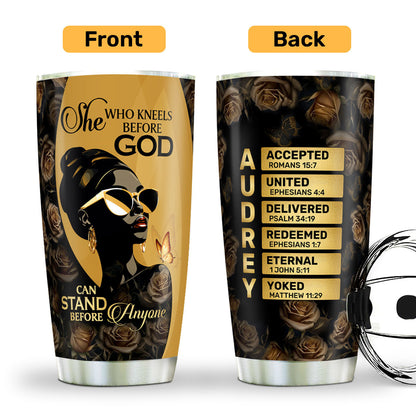 She Who Kneels Before God Can Stand Before Anyone | Personalized Stainless Steel Tumbler