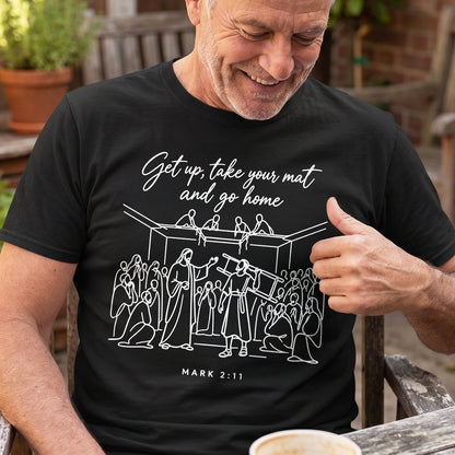 Get Up, Take Your Mat And Go Home |  2D Unisex T-shirt