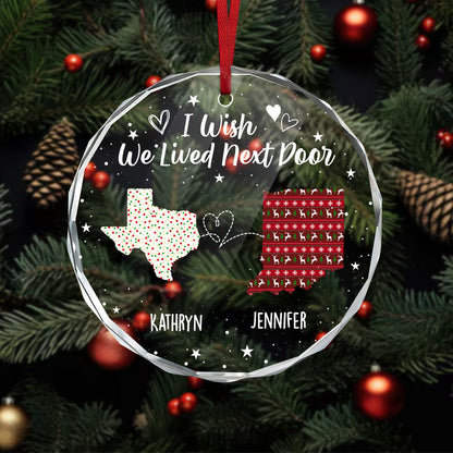I Wish We Lived Next Door | Personalized 1-Side Round Glass Ornament JSURGOPPH2292T