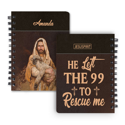 Must-Have Personalized Spiral Journal - He Left The 99 To Rescue Me NUM378