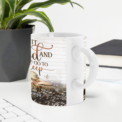 Give It To God And Go To Sleep - Awesome White Ceramic Mug CCMNAM1013