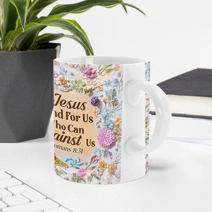 If Jesus Stand For Us Who Can Against Us | Personalized White Ceramic Mug