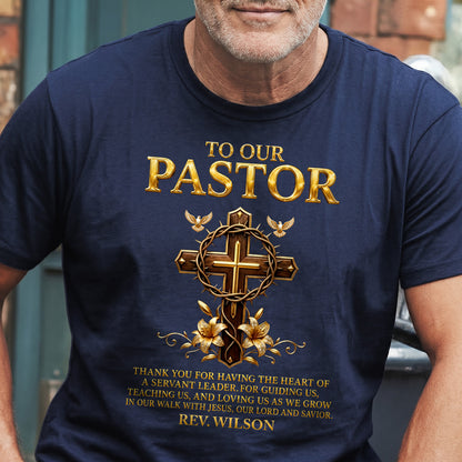 To Our Pastor For Having The Heart Of A Servant Leader | Personalized 2D Unisex T-shirt
