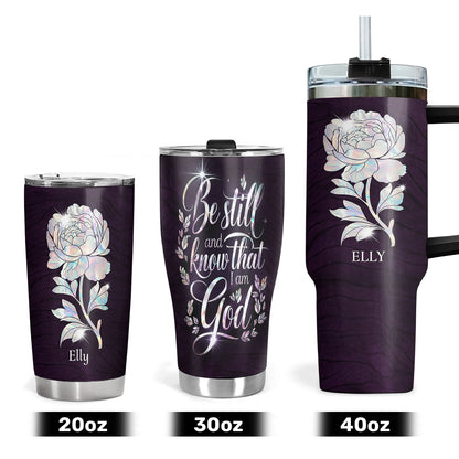 Be Still And Know That I Am God | Personalized Stainless Steel Tumbler
