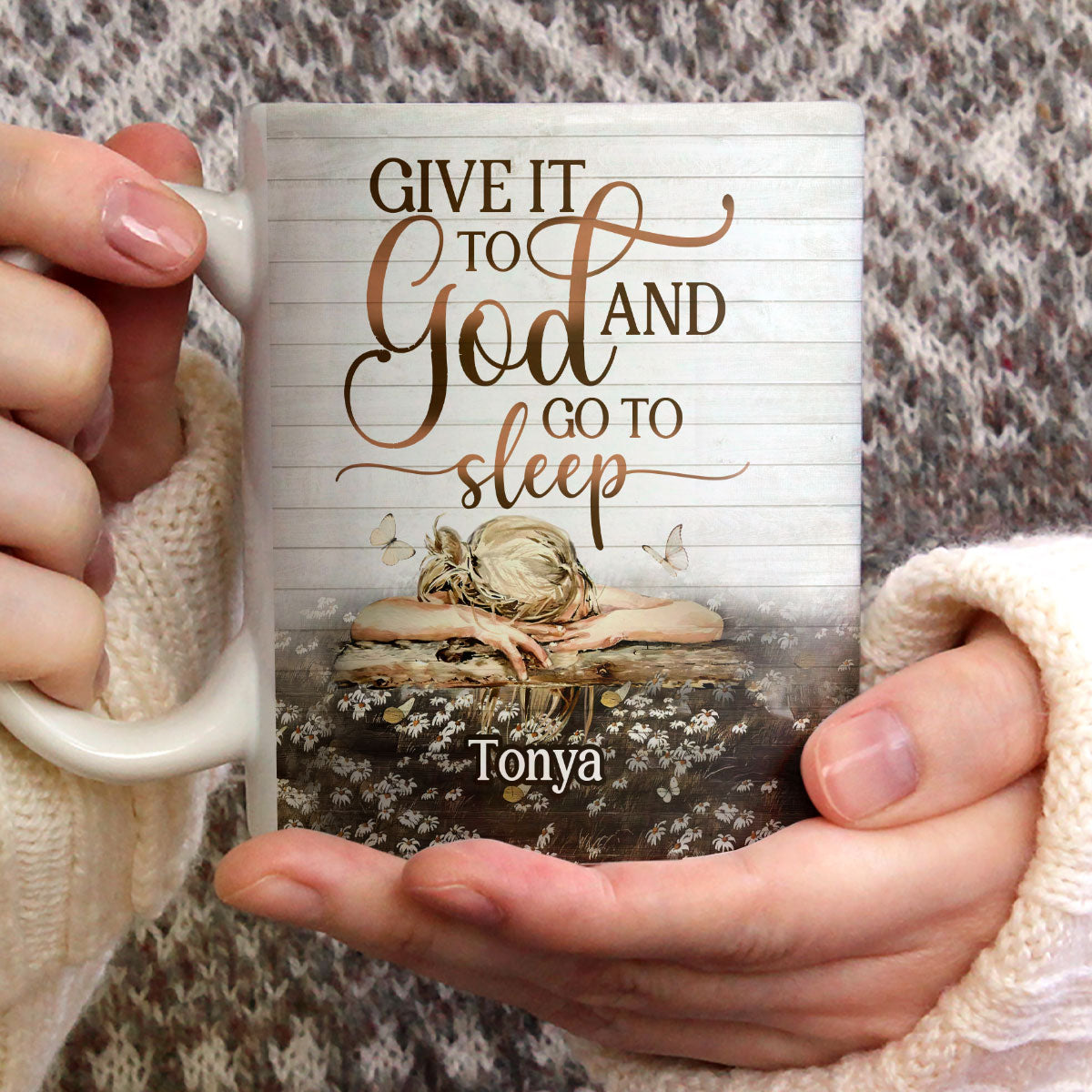 Give It To God And Go To Sleep - Awesome White Ceramic Mug CCMNAM1013