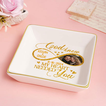 God Knew My Heart Needed You | Personalized Jewelry Dish JSJDPH2022TA