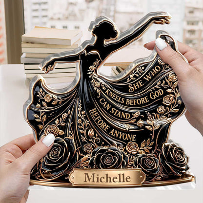 She Who Kneels Before God Can Stand Before Anyone | Personalized Custom Shaped Acrylic Plaque