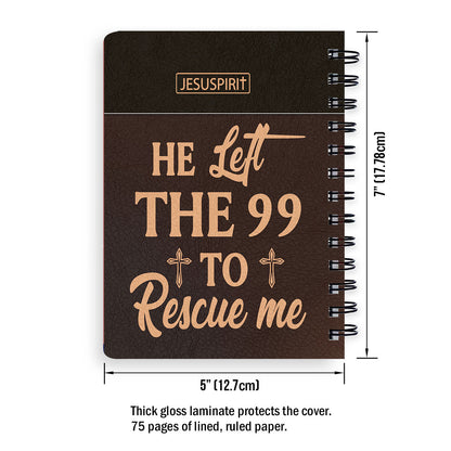 Must-Have Personalized Spiral Journal - He Left The 99 To Rescue Me NUM378