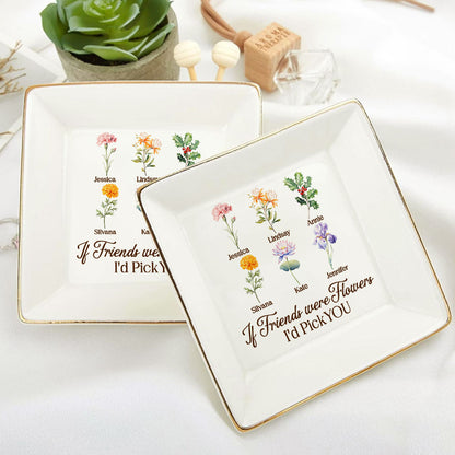 If Friends Were Flowers I'd Pick You | Personalized Jewelry Dish JSJDPH1927TA