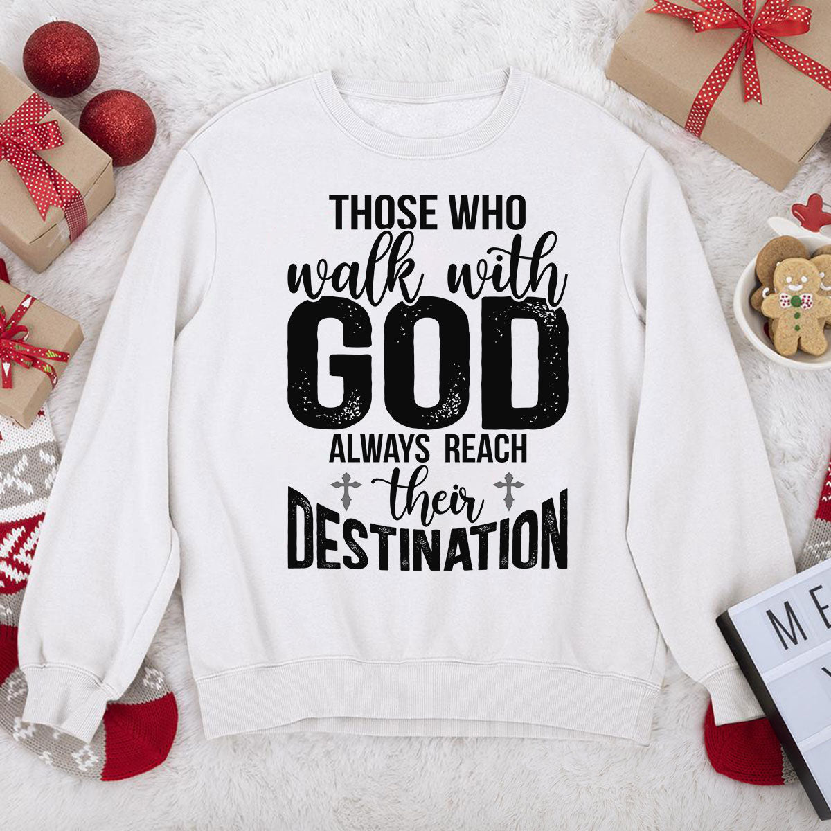 Those Who Walk With God Always Reach Their Destination - Unique Unisex Sweatshirt HAP15