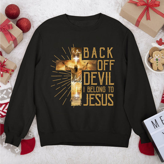 Back Off Devil I Belong To Jesus - Beautiful Christian Unisex Sweatshirt AHN218