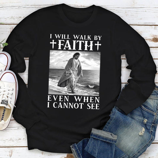 Must-Have Unisex Long Sleeve - I Will Walk By Faith NUHN253