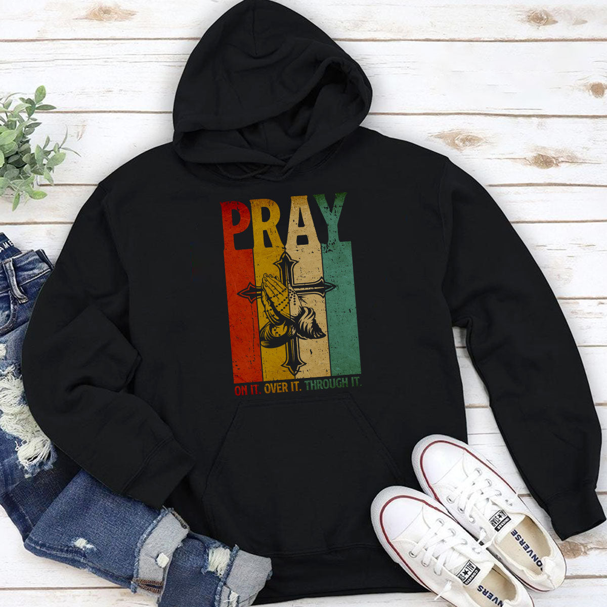 Pray On It, Pray Over It, Pray Through It - Beautiful Chross Unisex Hoodie NUHN277