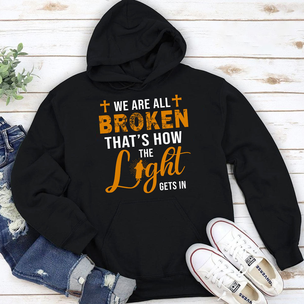 Unique Christian Unisex Hoodie - We're All Broken That's How The Light Gets In HM350