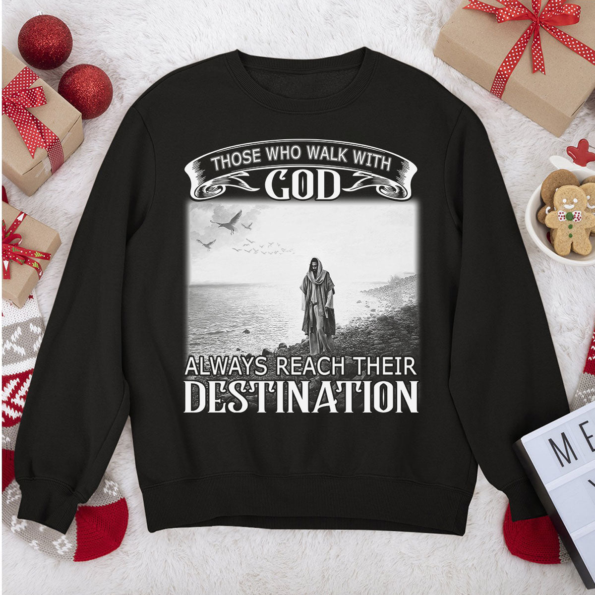 Those Who Walk With God Always Reach Their Destination - Classic Unisex Sweatshirt NUM254