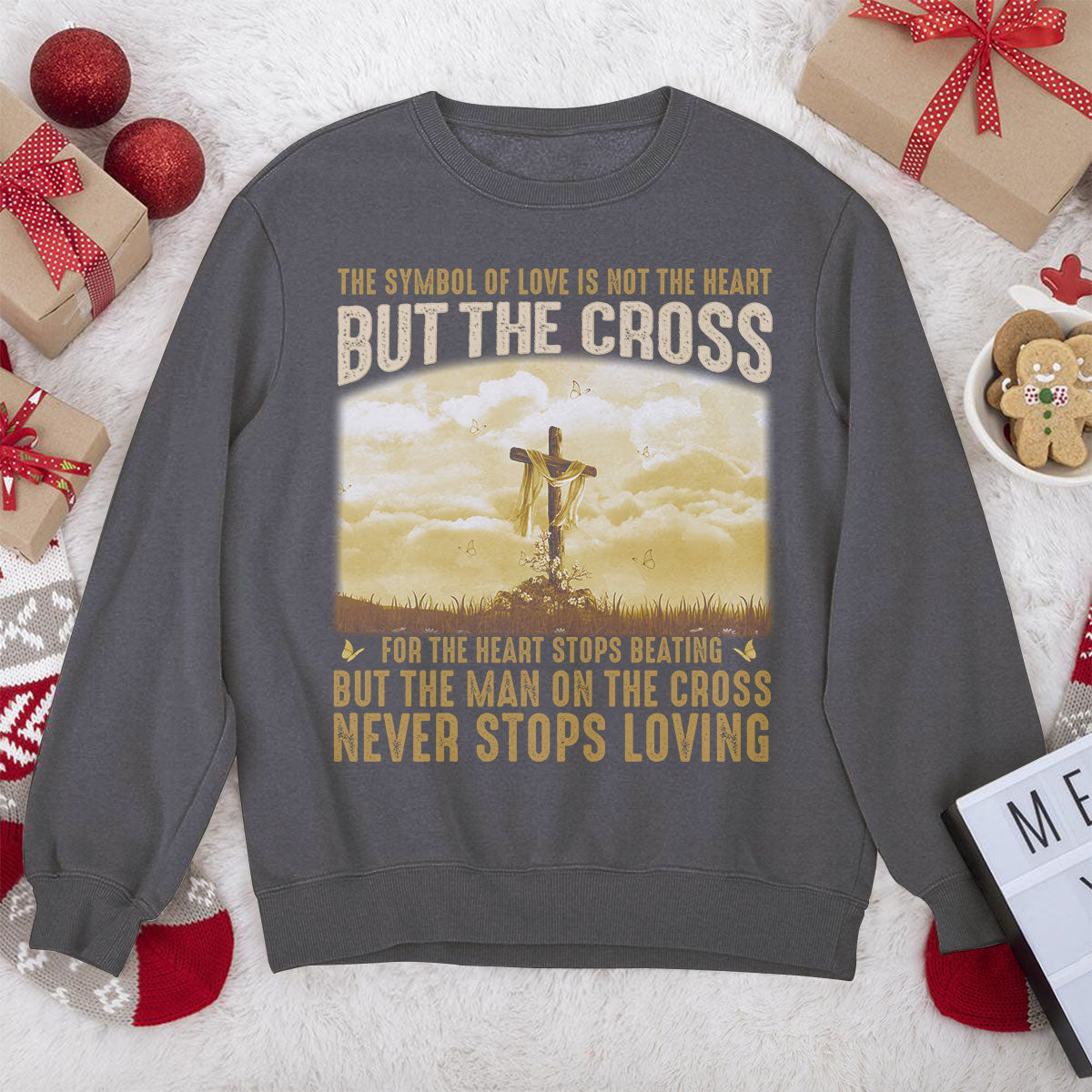 Must-Have Christian Unisex Sweatshirt - The Symbol Of Love Is Not The Heart But The Cross NUM260