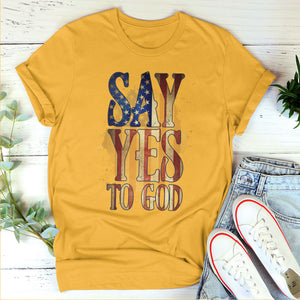 Say Yes To God - Beautiful Christian Unisex T-shirt HHN352