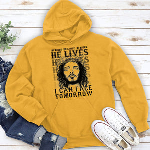 Lovely Unisex Hoodie - Because He Lives I Can Face Tomorrow NUHN255