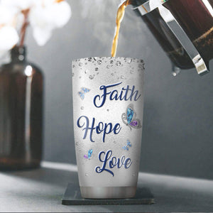 Special Personalized Butterfly Stainless Steel Tumbler 20oz - Faith, Hope, Love HA213