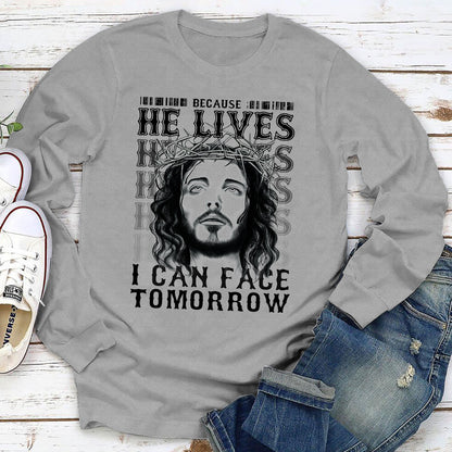 Because He Lives I Can Face Tomorrow - Must-Have Christian Unisex Long Sleeve NUHN255