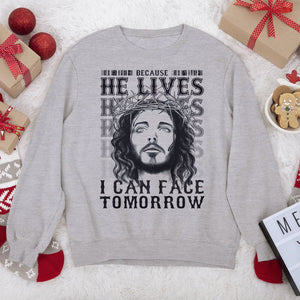 Unique Unisex Sweatshirt - Because He Lives I Can Face Tomorrow NUHN255