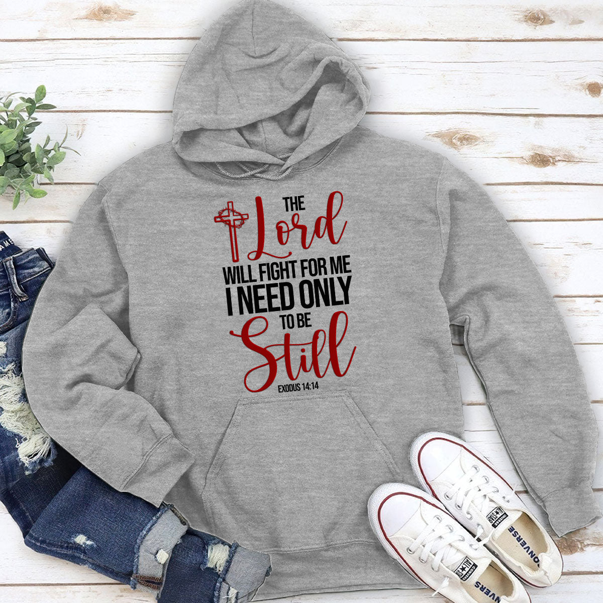 Classic Christian Unisex Hoodie - The Lord Will Fight For Me I Need Only To Be Still NUHN258