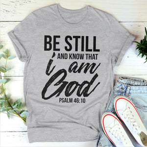 Be Still And Know That I Am God - Classic Christian Unisex T-shirt HAP03