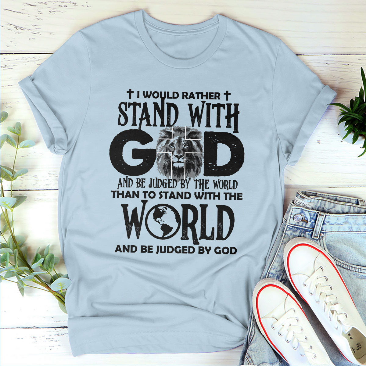 Jesuspirit Unisex T-shirt 2D | I Would Rather Stand With God | Unique Religious Gifts For Christian People 2DTHN669