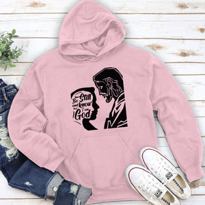 Be Still And Know That I Am God - Must-Have Christian Unisex Hoodie HHN358