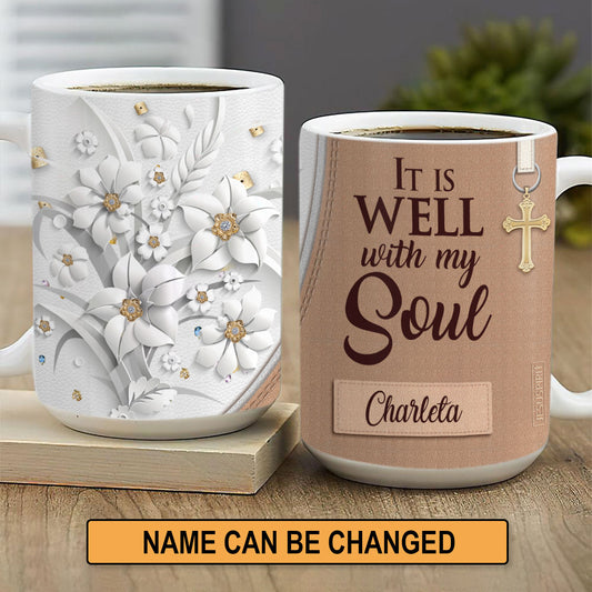 It Is Well With My Soul - Awesome Personalized White Ceramic Mug NUH336