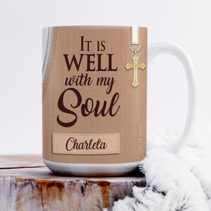 It Is Well With My Soul - Awesome Personalized White Ceramic Mug NUH336