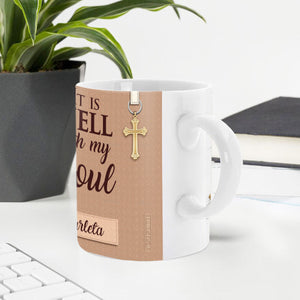 It Is Well With My Soul - Awesome Personalized White Ceramic Mug NUH336