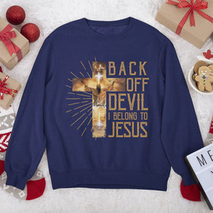 Back Off Devil I Belong To Jesus - Beautiful Christian Unisex Sweatshirt AHN218