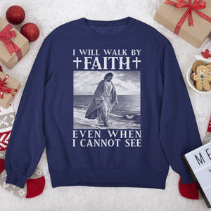 I Will Walk By Faith - Classic Christian Unisex Sweatshirt NUHN253