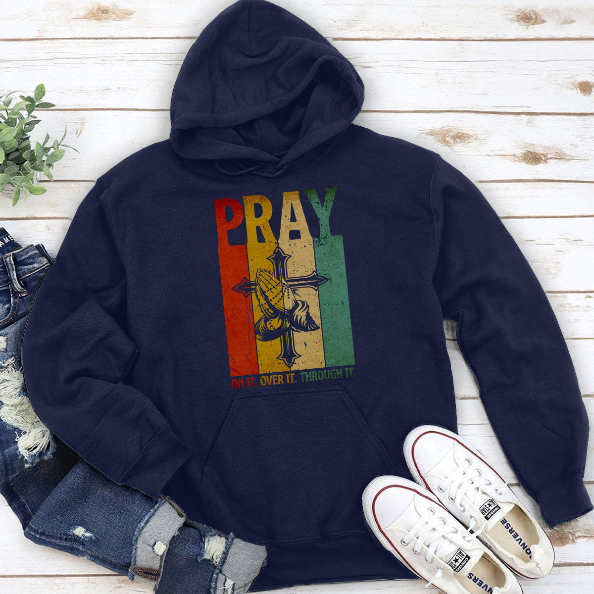 Pray On It, Pray Over It, Pray Through It - Beautiful Chross Unisex Hoodie NUHN277