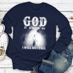 God Is Within Me, I Will Not Fall - Unique Jesus Unisex Long Sleeve NUHN261