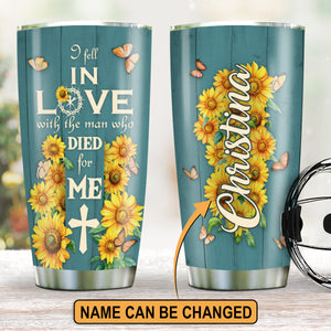 Beautiful Personalized Sunflower Stainless Steel Tumbler 20oz - I Fell In Love With The Man Who Died For Me NUA155