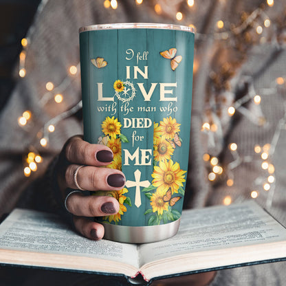 Beautiful Personalized Sunflower Stainless Steel Tumbler 20oz - I Fell In Love With The Man Who Died For Me NUA155