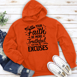 Simple Christian Unisex Hoodie - May Your Faith Be More Truthful Than Your Excuses HHN347