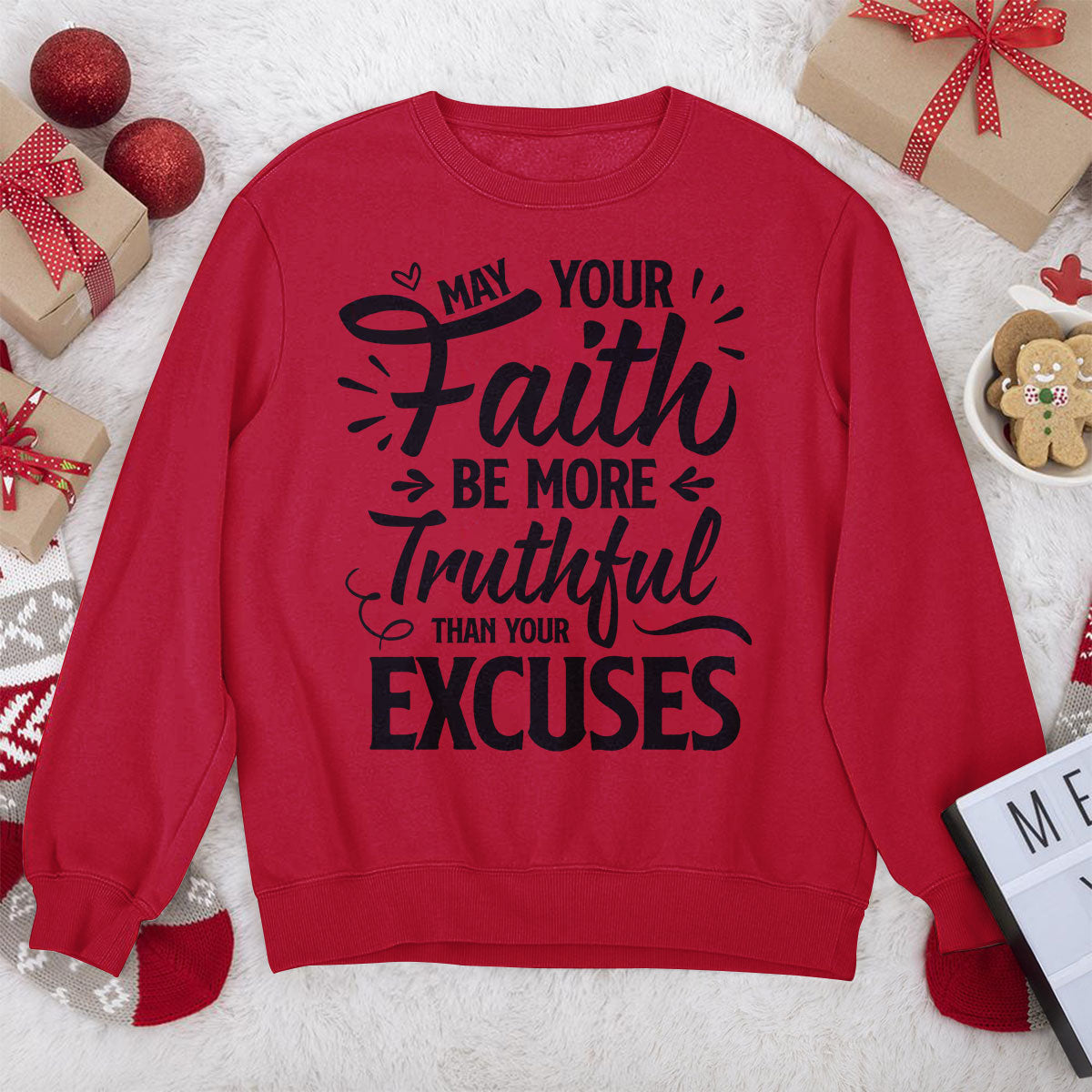 Classic Christian Unisex Sweatshirt - May Your Faith Be More Truthful Than Your Excuses HHN347